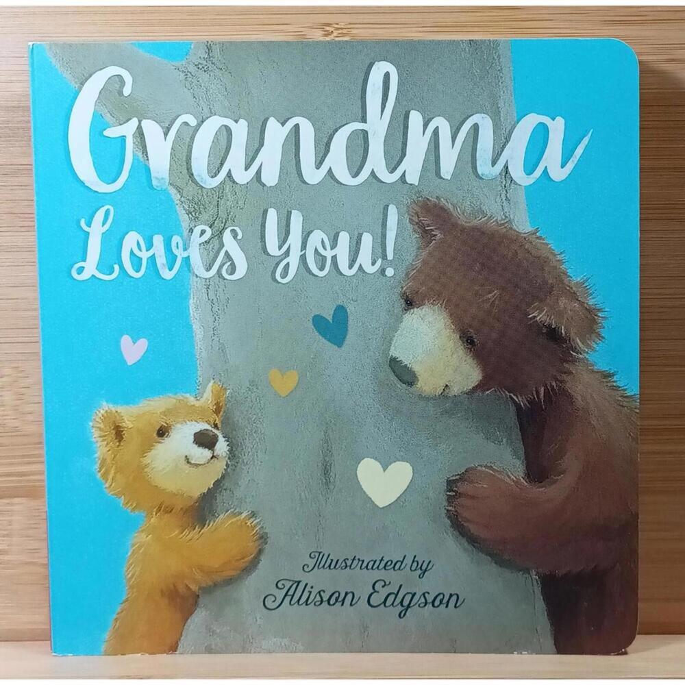 Grandma Loves You! Illustrated Board Book by Alison Edgson